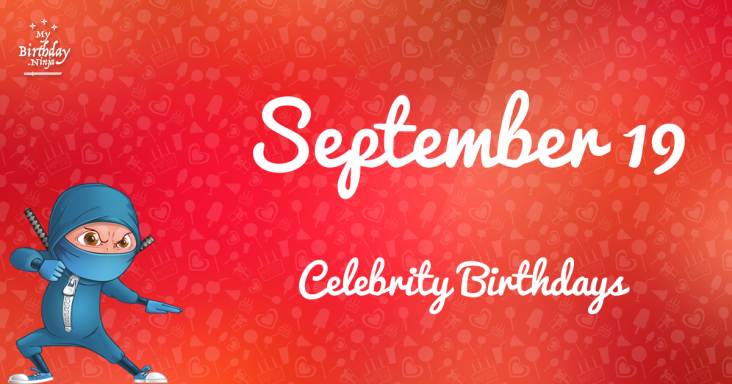 September 19 Celebrity Birthdays