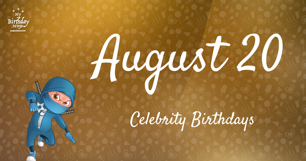 Who Shares My Birthday? Aug 20 Celebrity Birthdays No One ...