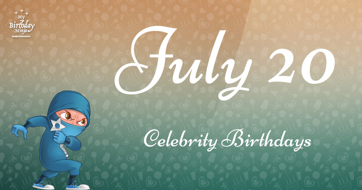 July 20 Celebrity Birthdays Ninja Poster