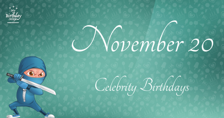 November 20 Celebrity Birthdays
