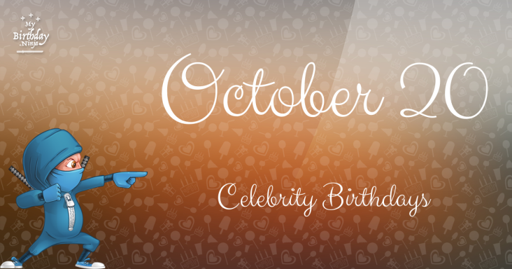 October 20 Celebrity Birthdays