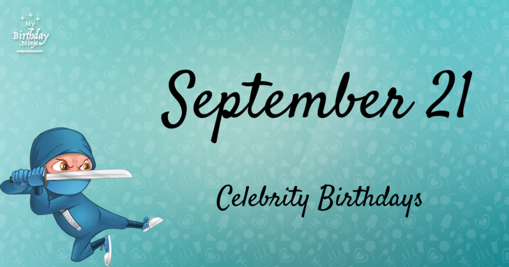 September 21 Celebrity Birthdays