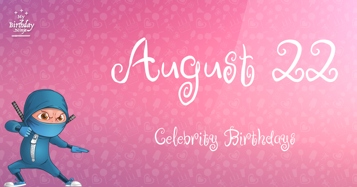 August 22 Celebrity Birthdays Ninja Poster