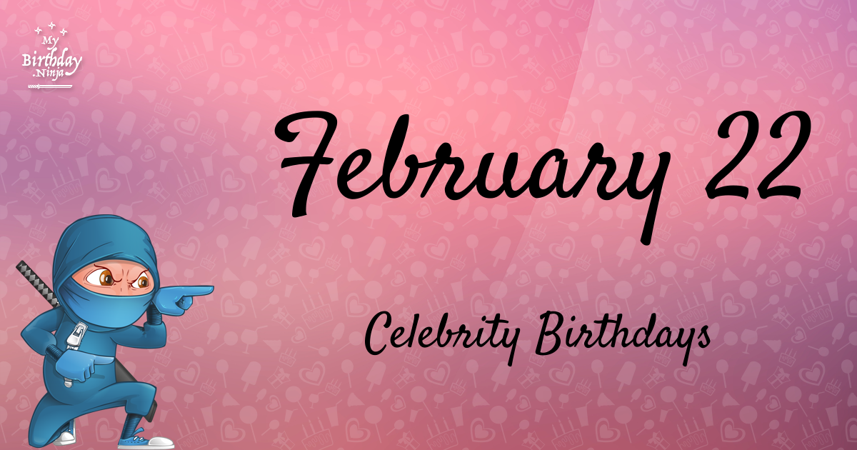 February 22 Celebrity Birthdays Ninja Poster