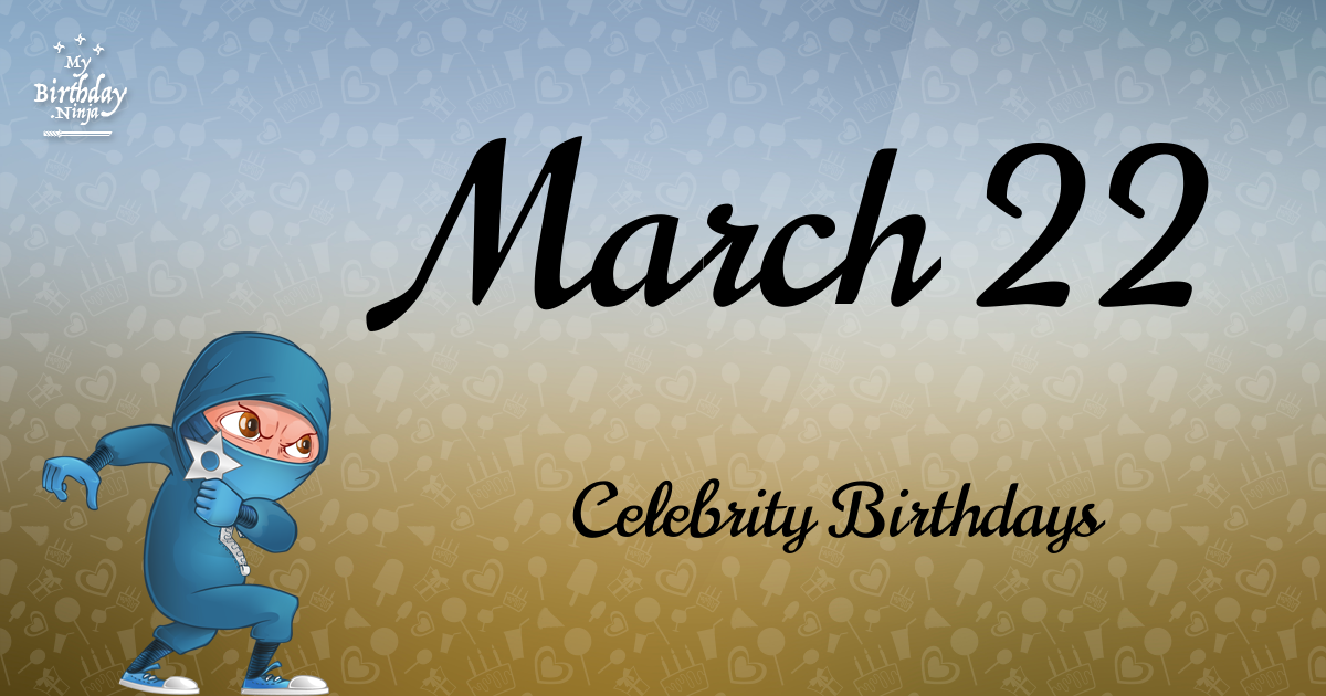 March 22 Celebrity Birthdays Ninja Poster