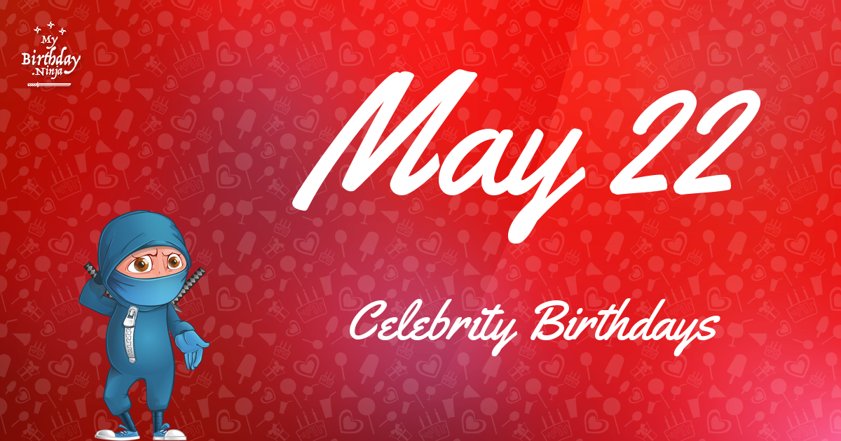 May 22 Celebrity Birthdays Ninja Poster