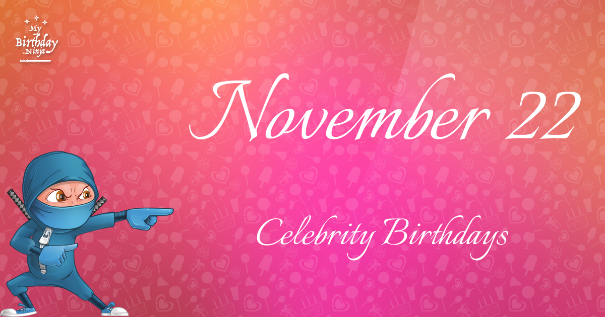 November 22 Celebrity Birthdays Ninja Poster
