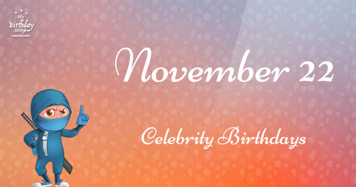 November 22 Celebrity Birthdays