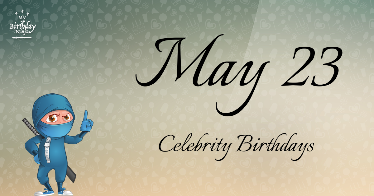 May 23 Celebrity Birthdays Ninja Poster