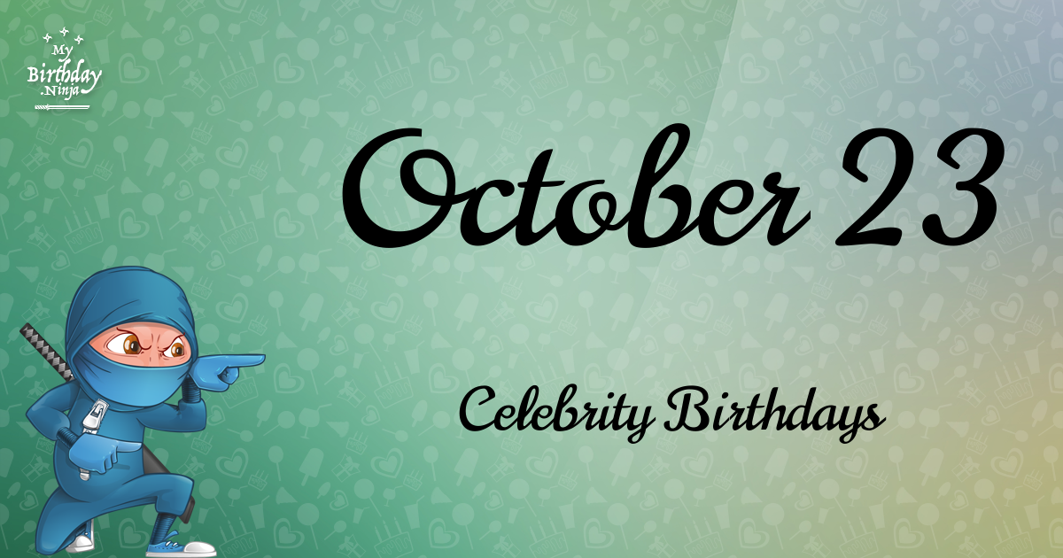 October 23 Celebrity Birthdays Ninja Poster