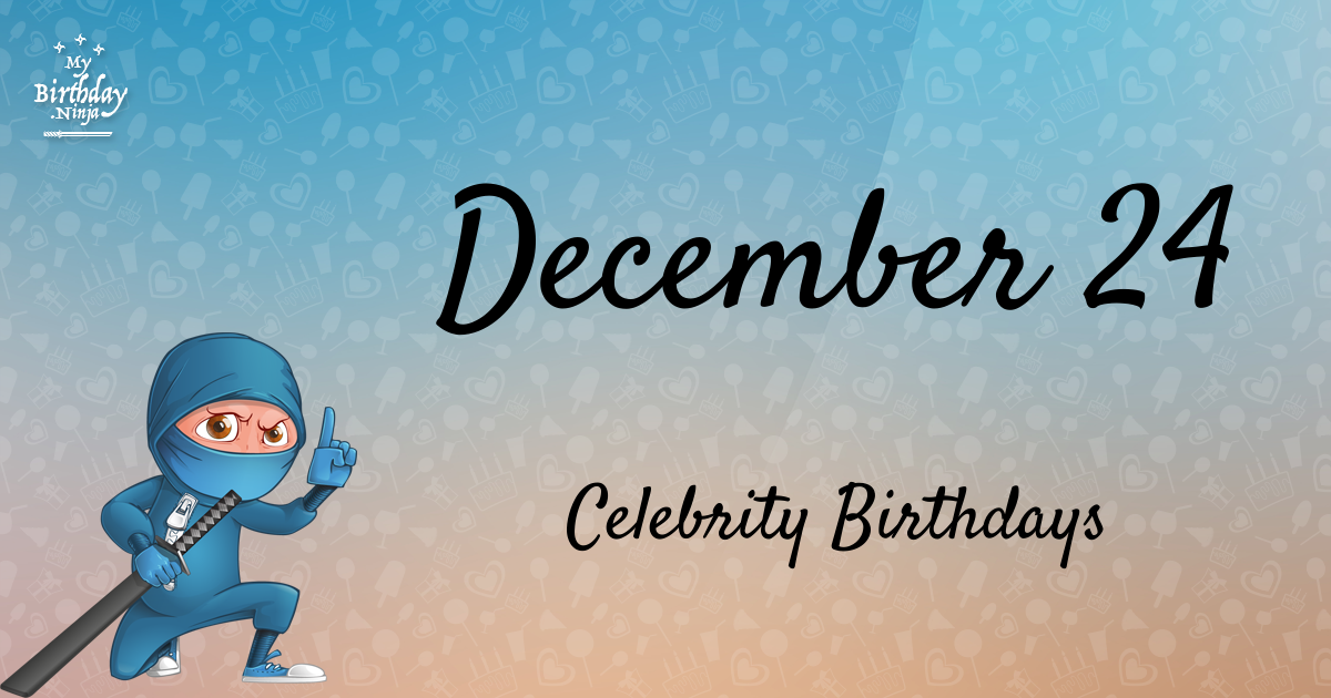 December 24 Celebrity Birthdays Ninja Poster