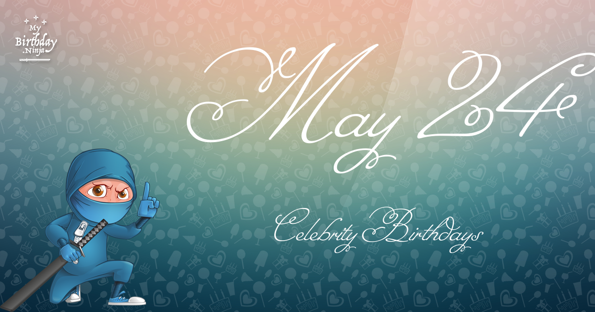 May 24 Celebrity Birthdays Ninja Poster