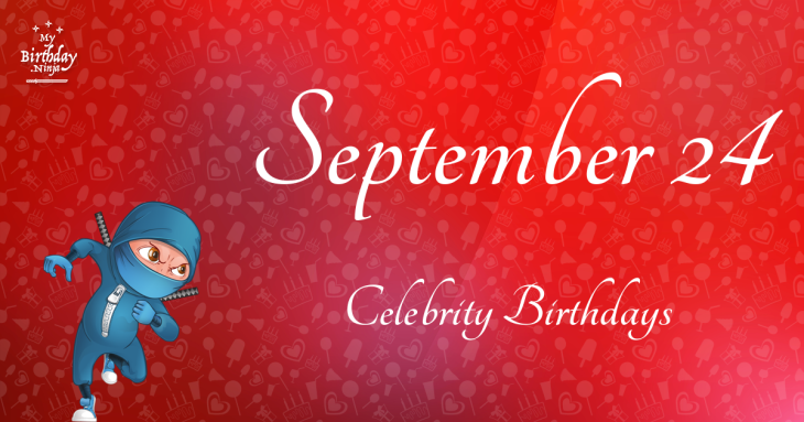 September 24 Celebrity Birthdays