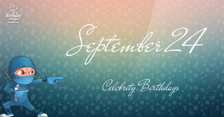 September 24 Celebrity Birthdays