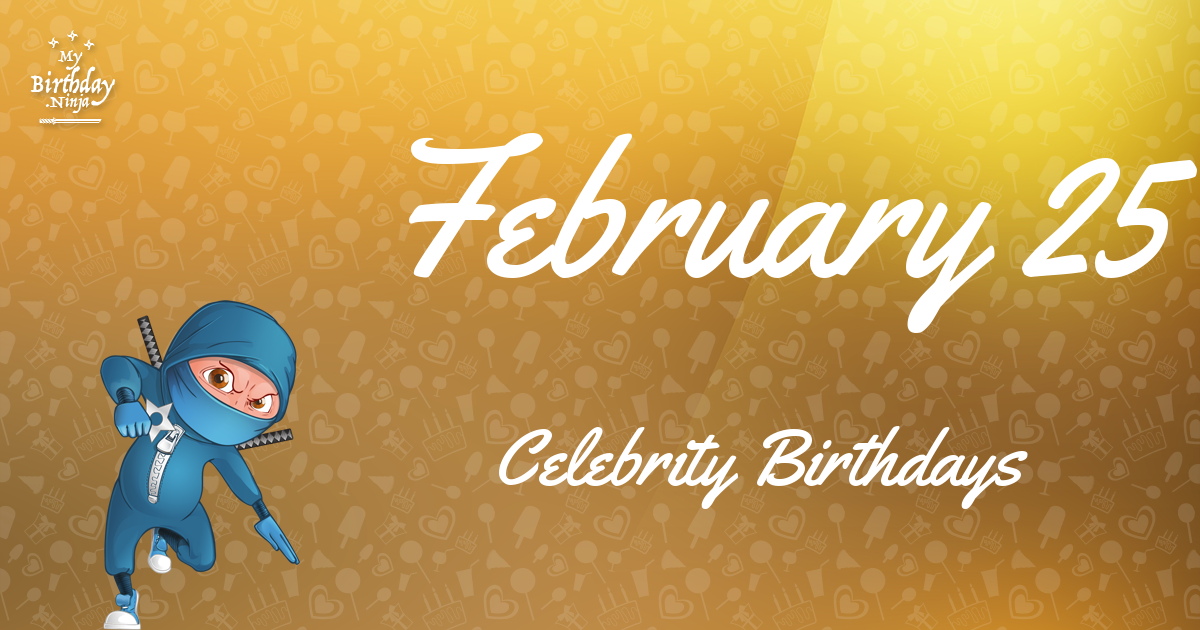 February 25 Celebrity Birthdays Ninja Poster