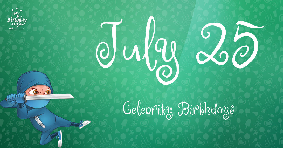 July 25 Celebrity Birthdays Ninja Poster