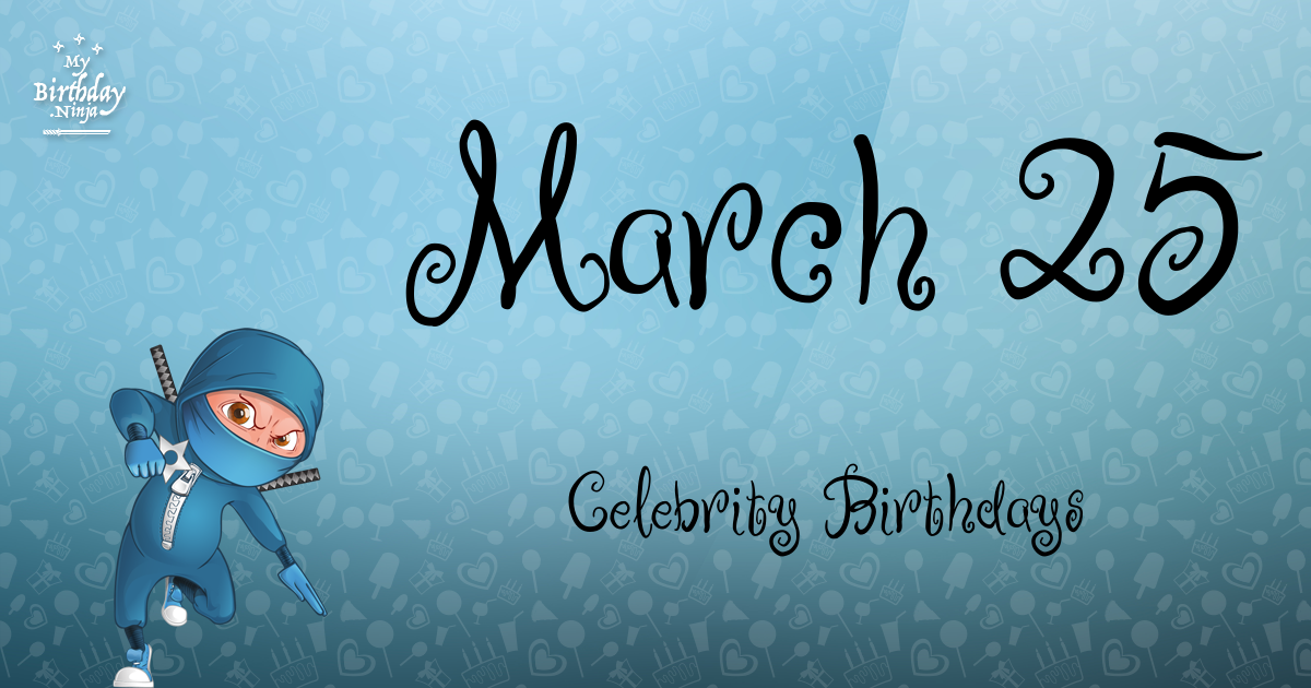 March 25 Celebrity Birthdays Ninja Poster