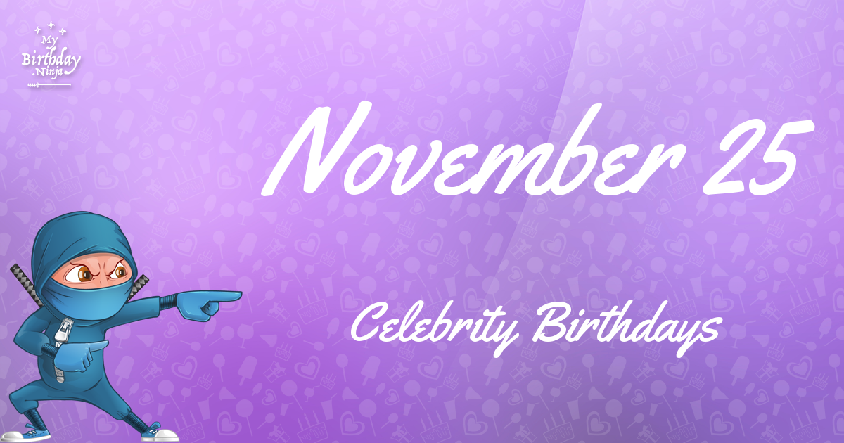 November 25 Celebrity Birthdays Ninja Poster