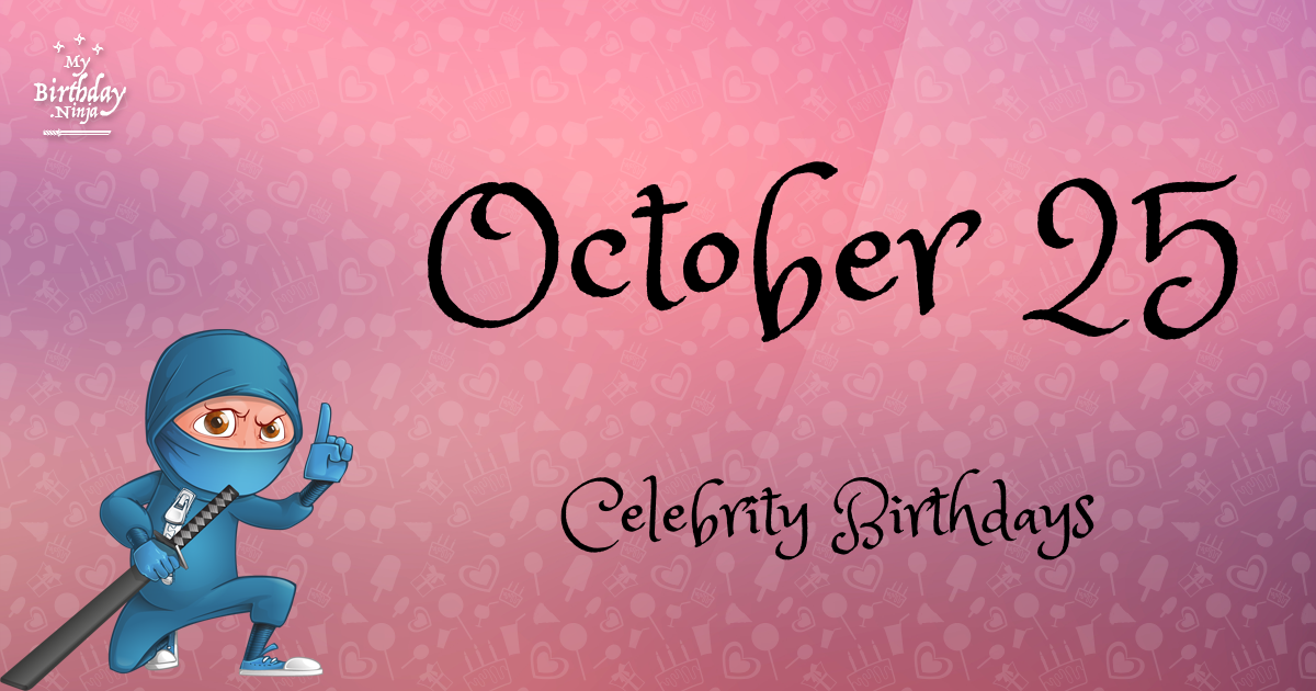 October 25 Celebrity Birthdays Ninja Poster