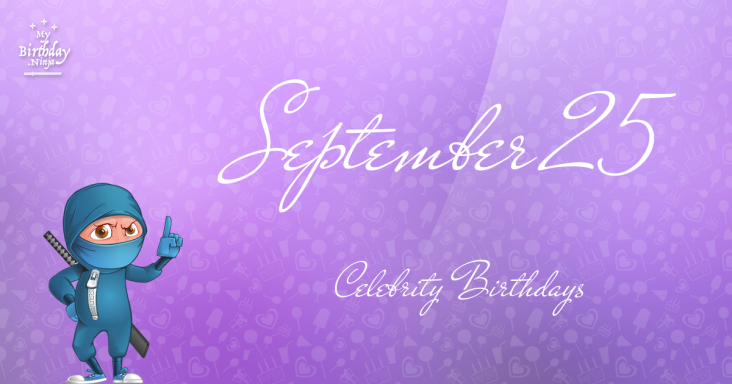 September 25 Celebrity Birthdays