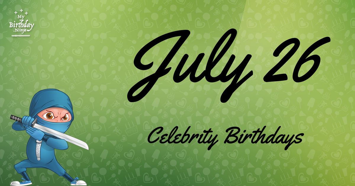 July 26 Celebrity Birthdays Ninja Poster