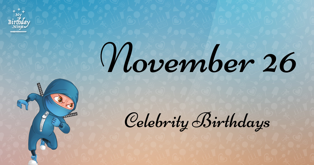 November 26 Celebrity Birthdays Ninja Poster