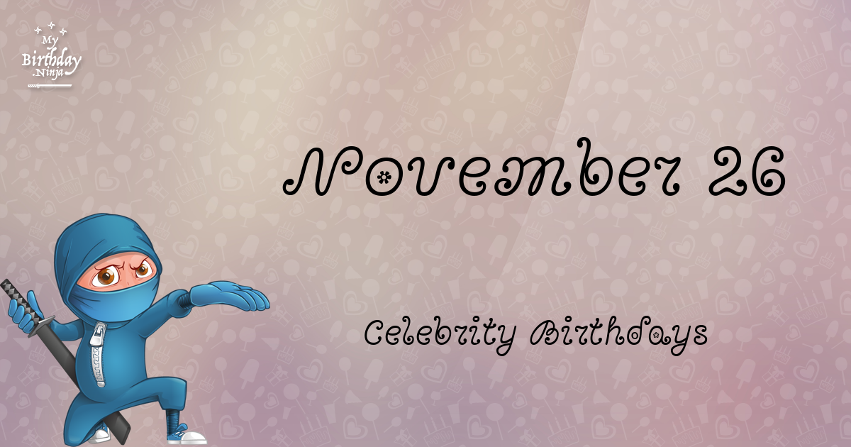 November 26 Celebrity Birthdays Ninja Poster