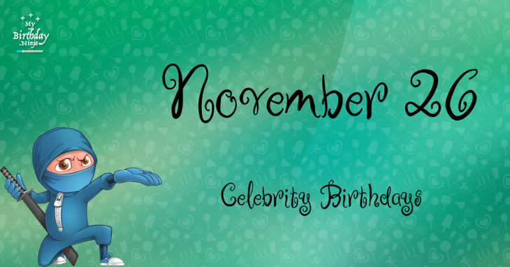 November 26 Celebrity Birthdays