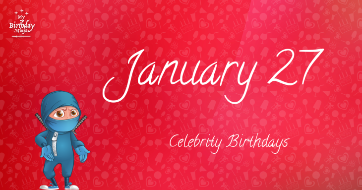 January 27 Celebrity Birthdays