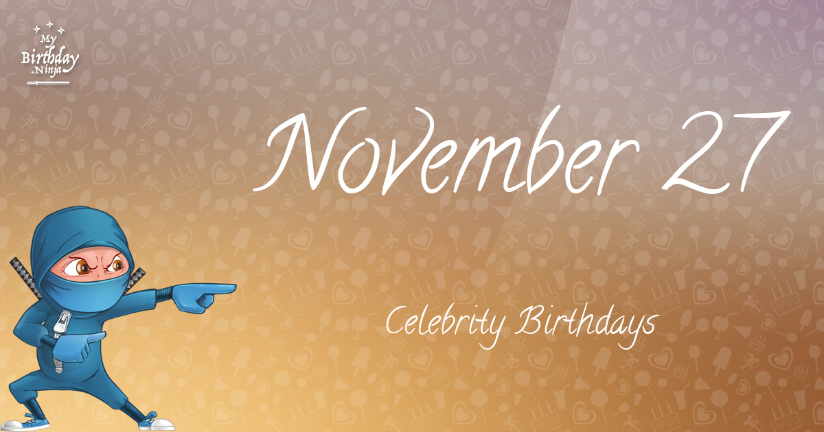 November 27 Celebrity Birthdays Ninja Poster