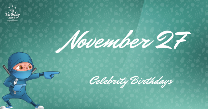 November 27 Celebrity Birthdays