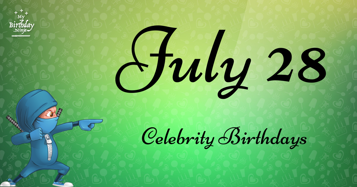 July 28 Celebrity Birthdays Ninja Poster