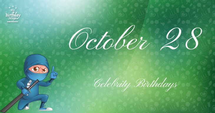 October 28 Celebrity Birthdays