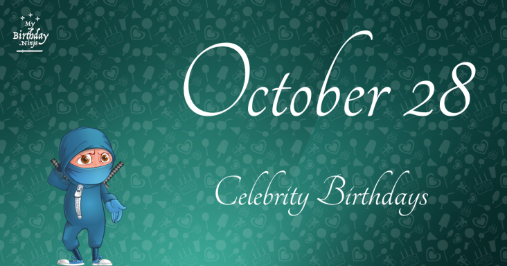 October 28 Celebrity Birthdays