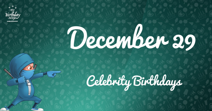December 29 Celebrity Birthdays