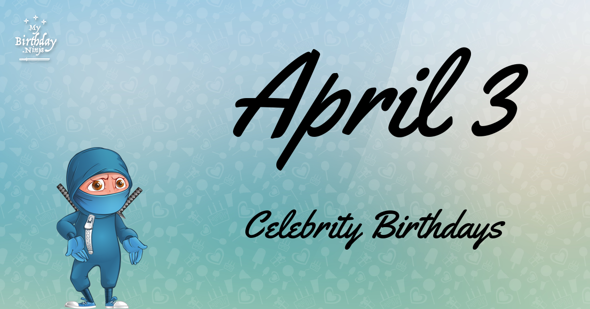 April 3 Celebrity Birthdays Ninja Poster