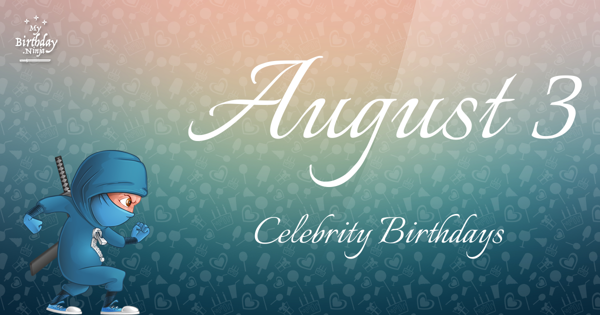 August 3 Celebrity Birthdays Ninja Poster