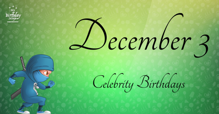 December 3 Celebrity Birthdays