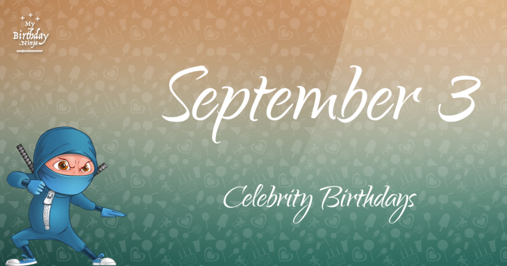 September 3 Celebrity Birthdays