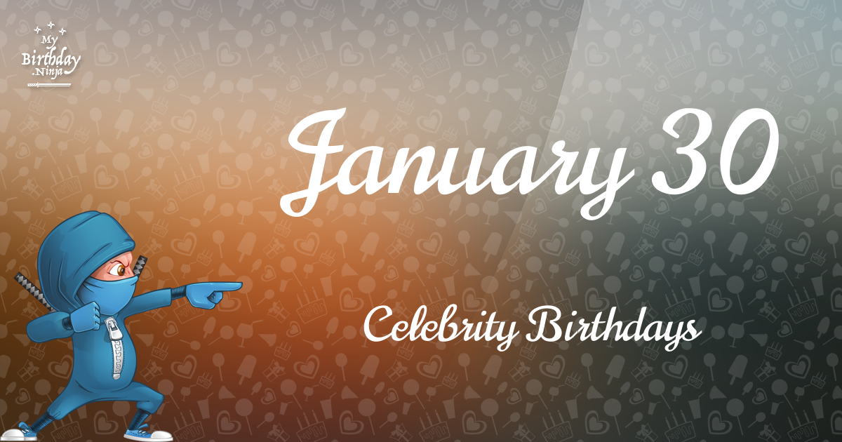 January 30 Celebrity Birthdays Ninja Poster