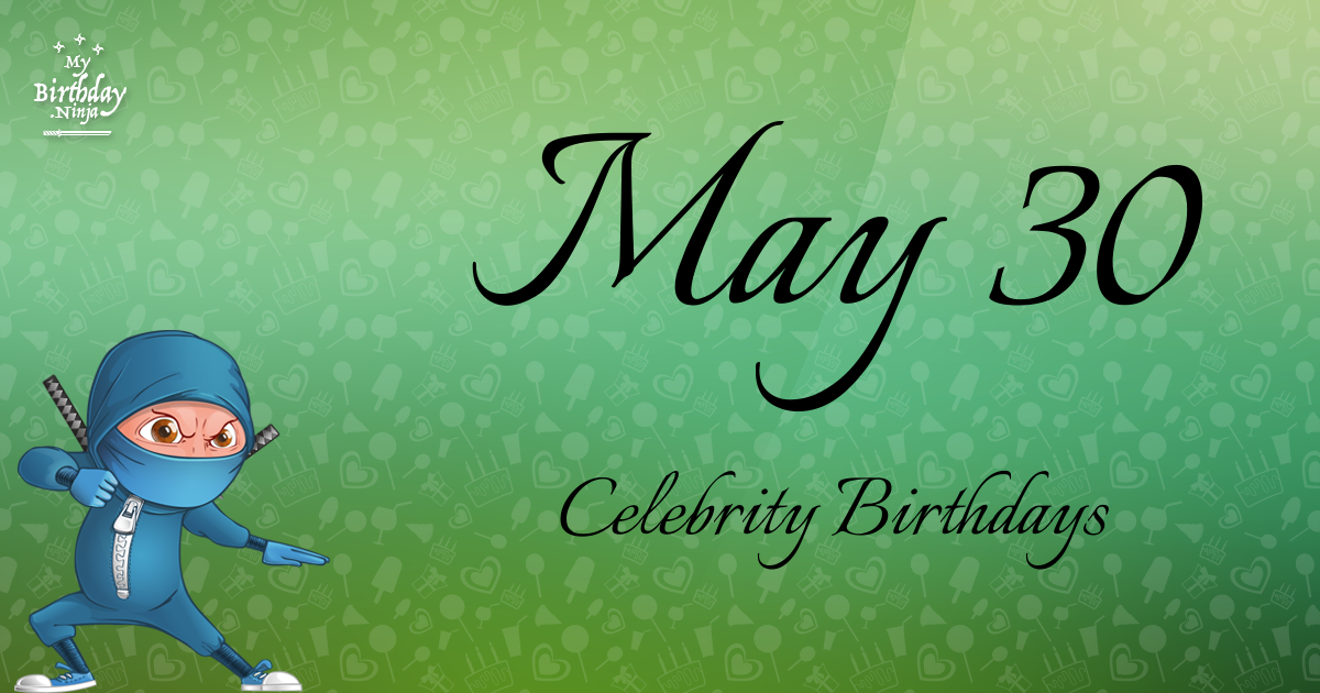 May 30 Celebrity Birthdays Ninja Poster