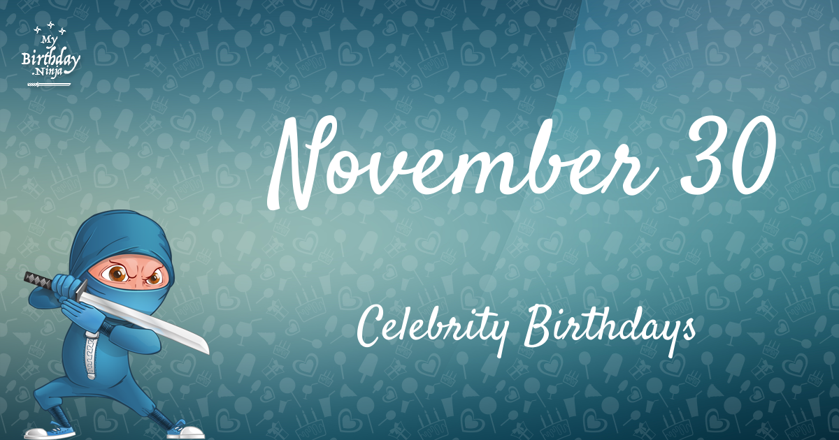 November 30 Celebrity Birthdays Ninja Poster
