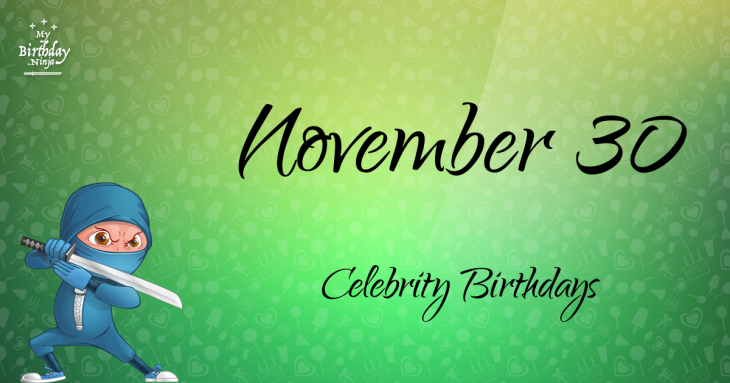 November 30 Celebrity Birthdays