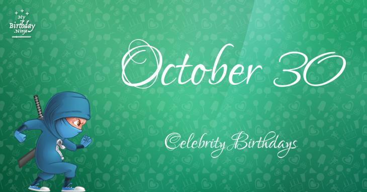 October 30 Celebrity Birthdays