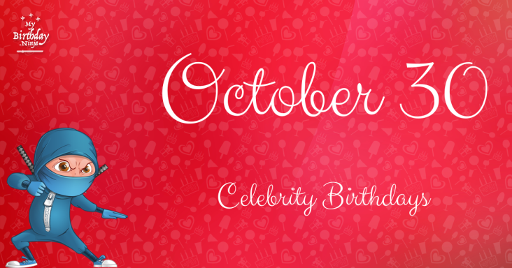 October 30 Celebrity Birthdays