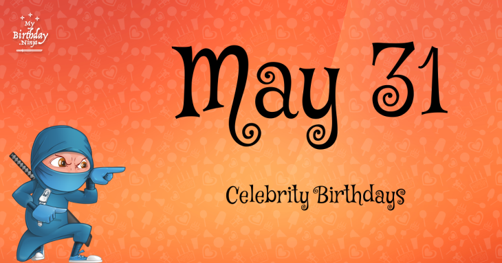 May 31 Celebrity Birthdays