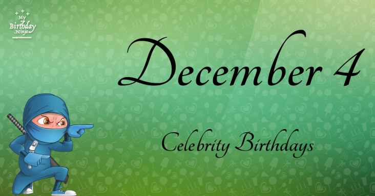 December 4 Celebrity Birthdays