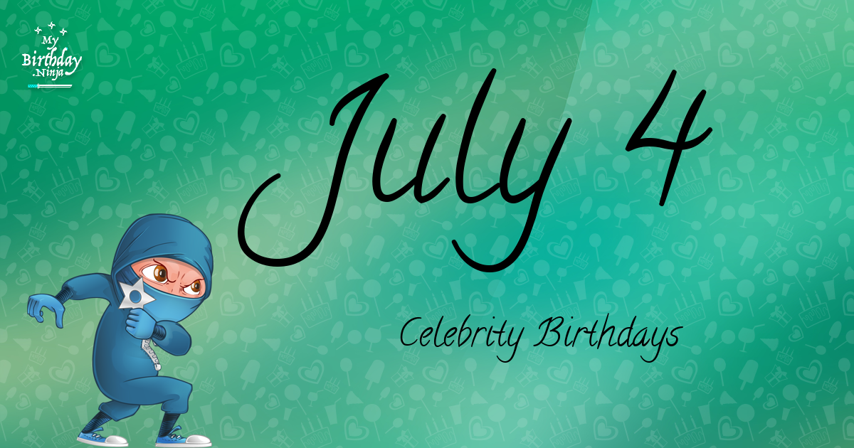 July 4 Celebrity Birthdays Ninja Poster