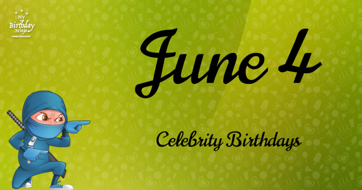 June 4 Celebrity Birthdays