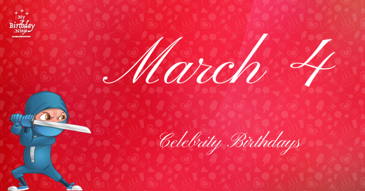 March 4 Celebrity Birthdays